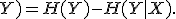 I(X;Y) = H(Y) - H(Y|X).