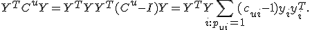 Y^T C^u Y = Y^T Y + Y^T (C^u - I) Y = Y^T Y + \sum_{i: p_{ui}=1} (c_{ui} - 1) y_i y_i^T.