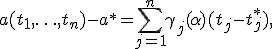 a(t_1, \ldots ,t_n) - a^* = \sum\limits_{j = 1}^n \gamma_j (\alpha )(t_j - t_j^*),