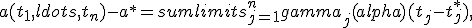 a(t_1, ldots ,t_n) - a^* = sumlimits_{j = 1}^n gamma_j (alpha )(t_j - t_j^*),