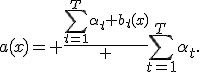 a(x)= \frac{\sum_{t=1}^{T}\alpha_t b_t(x)} {\sum_{t=1}^{T}\alpha_t}.