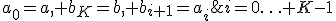 a_0=a, b_K=b, b_{i+1}=a_i;i=0\ldots K-1