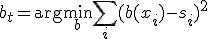 b_t = \arg\min_{b} \sum_{i} (b(x_i) - s_i)^2