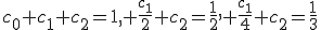 c_0+c_1+c_2=1, \frac{c_1}{2}+c_2=\frac{1}{2}, \frac{c_1}{4}+c_2=\frac{1}{3}