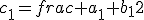 c_1=frac {a_1+b_1}{2}