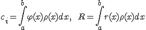 c_i = \int_a^b{\varphi(x)\rho(x)dx},\ \ R=\int_a^b{r(x)\rho(x)dx}