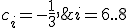 c_i=-\frac{1}{3},\;i=6..8