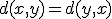 d(x,y)=d(y,x)