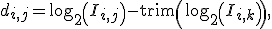 d_{i,j} = \log_2\left(I_{i,j}\right) - \operator{trim}\left(\log_2\left(I_{i,k}\right)\right),