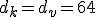 d_k = d_v = 64