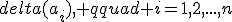 delta(a_i), qquad i=1,2,...,n