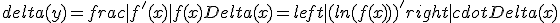 delta(y)=frac{|f'(x)|}{f(x)}Delta(x)=left|(ln(f(x)))'right|cdotDelta(x)