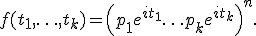 f(t_1,\ldots,t_k) = \left( p_1 e^{it_1}+\ldots+ p_k e^{it_k}\right)^n.