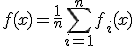 f(x) = \frac{1}{n}\sum_{i=1}^n f_i(x)