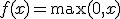 f(x) = \max(0, x)
