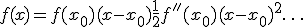 f(x) = f(x_0) + (x - x_0) + \frac{1}{2} f''(x_0) (x - x_0)^2 + \ldots