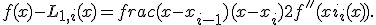 f(x)-L_{1,i}(x)=frac{(x-x_{i-1})(x-x_i)}{2}f''(xi_i(x)).