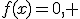 f(x)=0, ; ale tle b