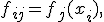 
f_{ij}=f_j(x_i),
