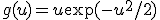 g(u)=u\exp(-u^2/2)
