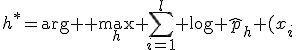 h^{*}=\arg{ } \max_{h} \sum_{i=1}^l \log \hat{p}_h (x_i;X^{m}{/}x_i) 