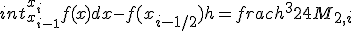 int_{x_{i-1}}^{x_i}{f(x)dx}-f(x_{i-1/2})h=frac{h^3}{24}M_{2,i}