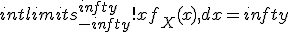 intlimits_{-infty}^{infty}!xf_X(x), dx = infty