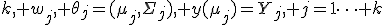 k, w_j, \theta_j=(\mu_j,\Sigma_j), y(\mu_j)=Y_j, j=1\dots k