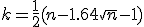 k = \frac12 (n-1.64\sqrt n-1)