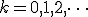 k = 0, 1, 2, \dots