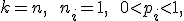 k=n, \qquad n_i=1,  \qquad  0<p_i<1,