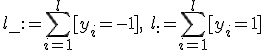 l_-:= \sum_{i=1}^l [y_i= -1], \ l_+:= \sum_{i=1}^l [y_i= +1] 