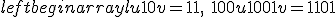 left{ begin{array}{l} u + 10v = 11, \ 100u + 1001v = 1101; \ end{array} right.