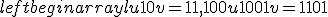 left{ begin{array}{l} u + 10v = 11,  100u + 1001v = 1101;  end{array} right.