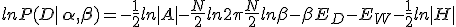 ln P(D|\,\mathbf{\alpha}, \mathbf{\beta})= - \frac12 ln|A| - \frac{N}2 ln 2\pi + \frac{N}2 ln \beta - \beta E_D - E_W -\frac12 ln|H| 