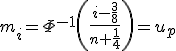 m_i=\Phi^{-1}\left(\frac{i-\frac{3}{8}}{n+\frac{1}{4}}\right)=u_p