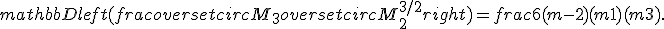 mathbb{D}left( frac{overset{circ}M_3}{overset{circ}M_2^{3/2}} right) = frac{6(m-2)}{(m+1)(m+3)}.