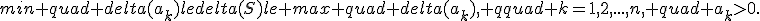 min quad delta(a_k)ledelta(S)le max quad delta(a_k), qquad k=1,2,...,n, quad a_k>0.