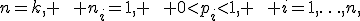 n=k, \qquad n_i=1, \qquad 0<p_i<1, \qquad i=1,\ldots,n,