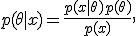 p(\theta \mid x) = \frac{p(x\mid \theta)p(\theta)}{p(x)},