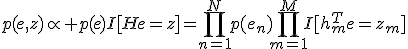 p(e,z)\propto p(e)I[He=z]=\prod_{n=1}^Np(e_n)\prod_{m=1}^MI[h_m^Te=z_m]