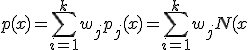 p(x) = \sum_{i=1}^k w_jp_j(x) = \sum_{i=1}^k w_jN(x;\mu_j,\Sigma_j)