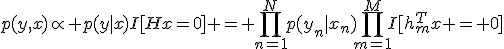 p(y,x)\propto p(y|x)I[Hx=0] = \prod_{n=1}^Np(y_n|x_n)\prod_{m=1}^MI[h_m^Tx = 0]