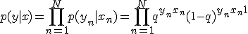 p(y|x) = \prod_{n=1}^Np(y_n|x_n) = \prod_{n=1}^Nq^{y_n+x_n}(1-q)^{y_n+x_n+1}