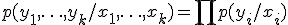 p(y_1,\ldots,y_k/x_1,\ldots,x_k) = \prod p(y_i/x_i)