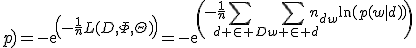 P(D;p)=-exp(-\frac{1}{n}L(D,\Phi,\Theta))=-exp(-\frac{1}{n}\sum_{d \in D}\sum_{w \in d}n_{dw}\ln(p(w|d)))