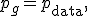 
p_g=p_{\mathrm{data}},
