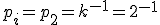 p_i=p_2=k^{-1}=2^{-1}