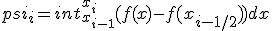 psi_{i}=int_{x_{i-1}}^{x_i}{(f(x)-f(x_{i-1/2}))dx}