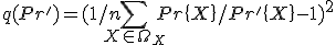 q(Pr')=(1/n  \sum_ {X \in \Omega_X} {Pr\{ X \} / Pr'\{ X \} } - 1)^2